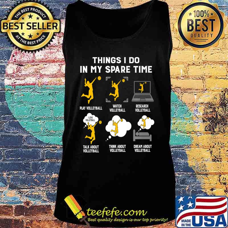 Things I Do In My Spare Time play Volleyball-Best Gift Ideas Premium T-Shirt Tank top Things I Do In My Spare Time play Volleyball-Best Gift Ideas Premium T-Shirt Tank top