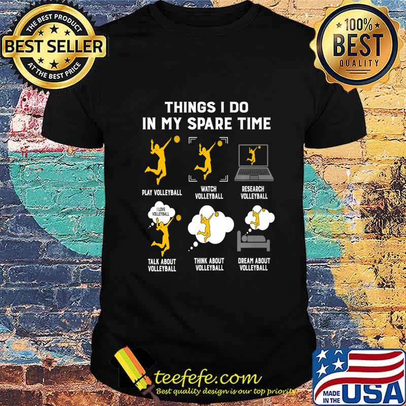 Things I Do In My Spare Time play Volleyball-Best Gift Ideas Premium T-Shirt Things I Do In My Spare Time play Volleyball-Best Gift Ideas Premium T-Shirt