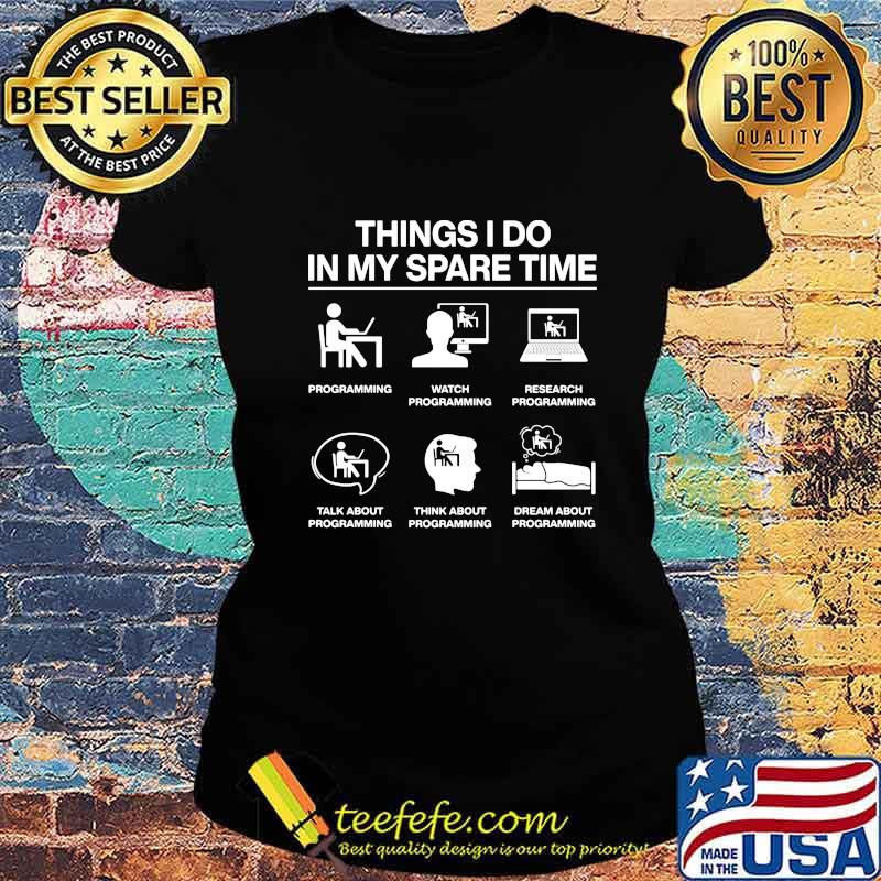 Things I Do In My Spare Time Programming Shirt Ladies tee Things I Do In My Spare Time Programming Shirt Ladies tee