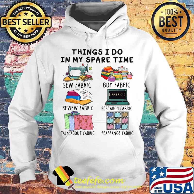 Things i do in my spare time sew fabric buy fabric review fabric research fabric s Hoodie Things i do in my spare time sew fabric buy fabric review fabric research fabric s Hoodie