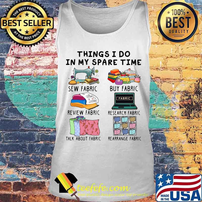 Things i do in my spare time sew fabric buy fabric review fabric research fabric s Tank top Things i do in my spare time sew fabric buy fabric review fabric research fabric s Tank top