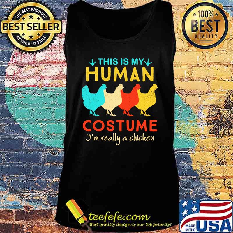 This Is My Human Costume I'm Really A Chicken Halloween Shirt Tank top This Is My Human Costume I'm Really A Chicken Halloween Shirt Tank top