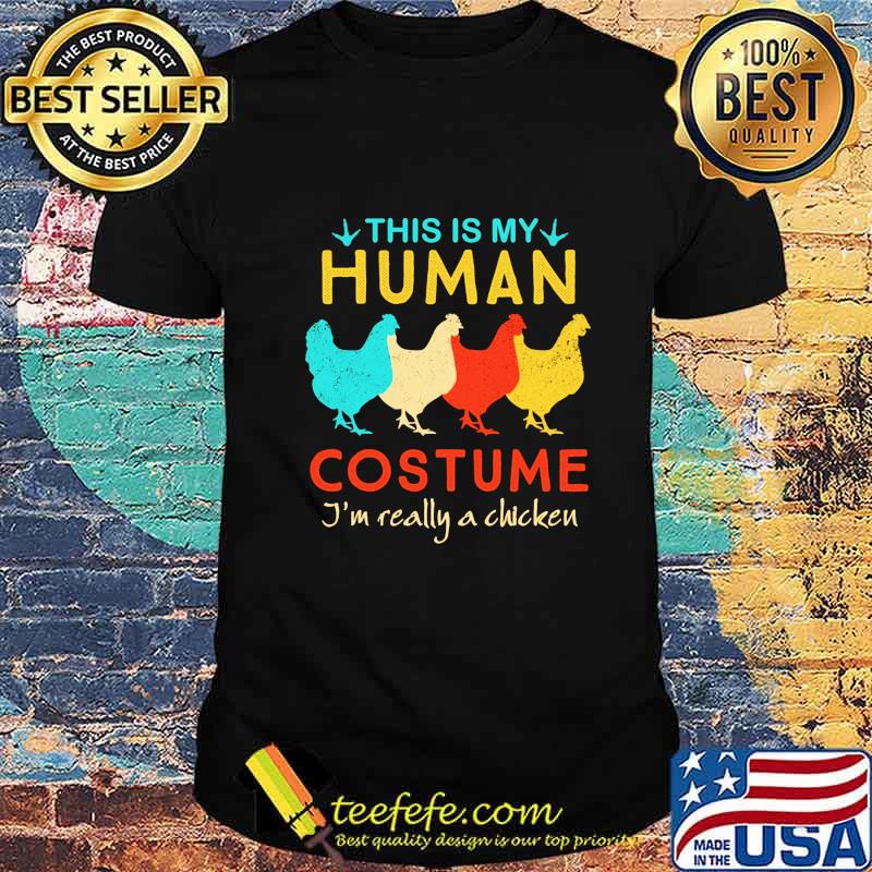 This Is My Human Costume I'm Really A Chicken Halloween Shirt