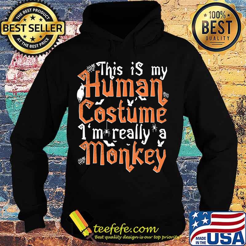 This Is My Human Costume I'm Really A Monkey - Halloween T-Shirt Hoodie This Is My Human Costume I'm Really A Monkey - Halloween T-Shirt Hoodie