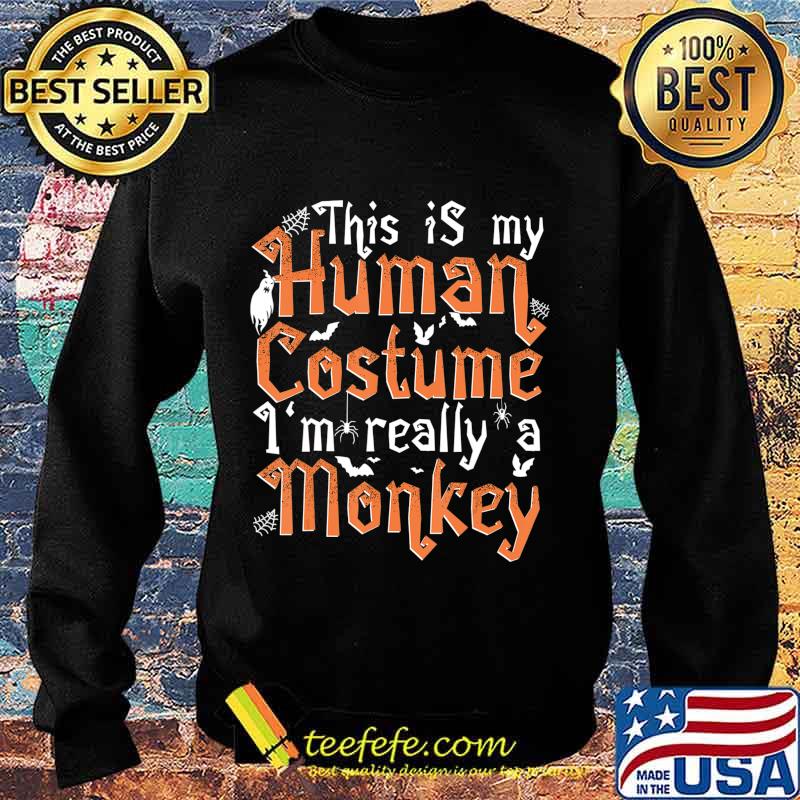 This Is My Human Costume I'm Really A Monkey - Halloween T-Shirt Sweater This Is My Human Costume I'm Really A Monkey - Halloween T-Shirt Sweater
