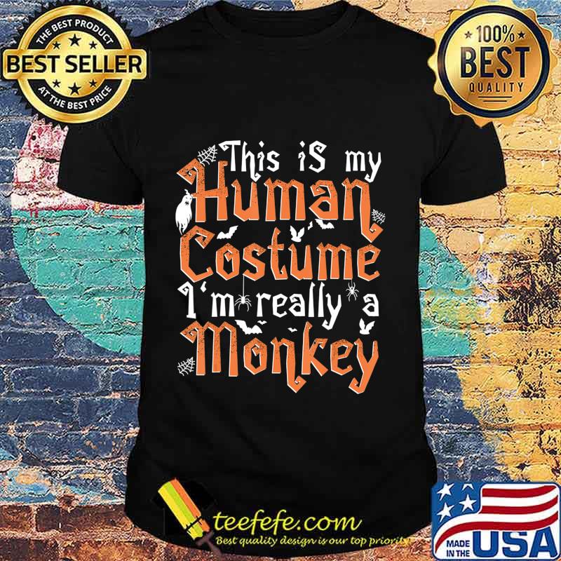 This Is My Human Costume I'm Really A Monkey - Halloween T-Shirt