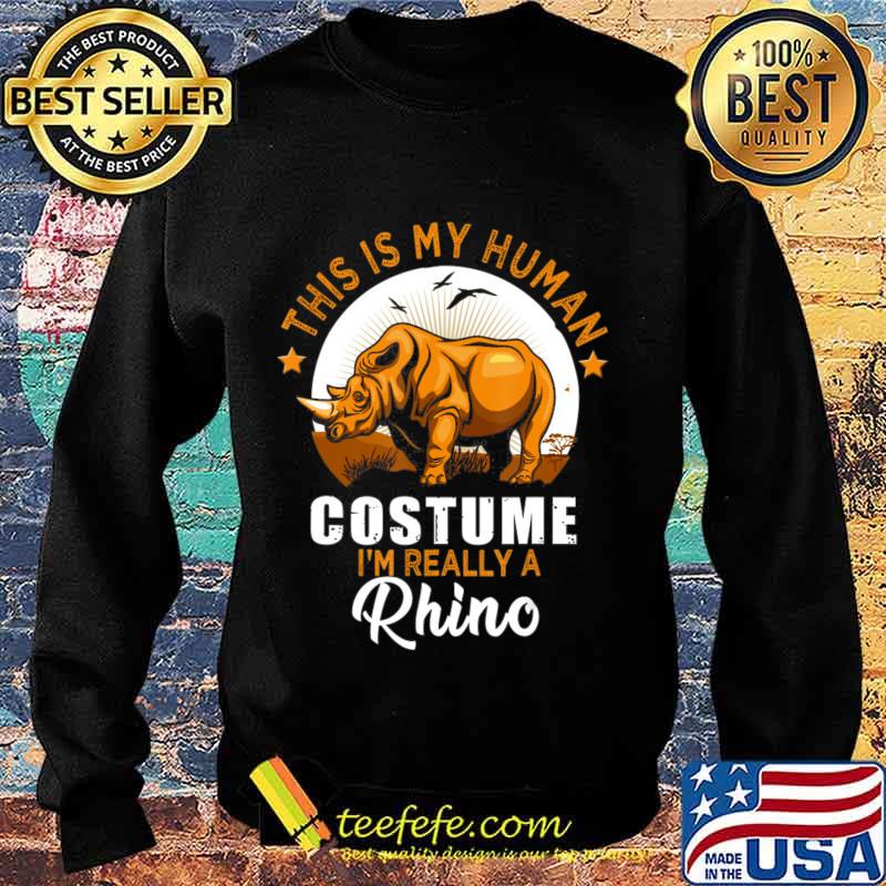 This Is My Human Costume I'm Really A Rhino T-Shirt Sweater This Is My Human Costume I'm Really A Rhino T-Shirt Sweater