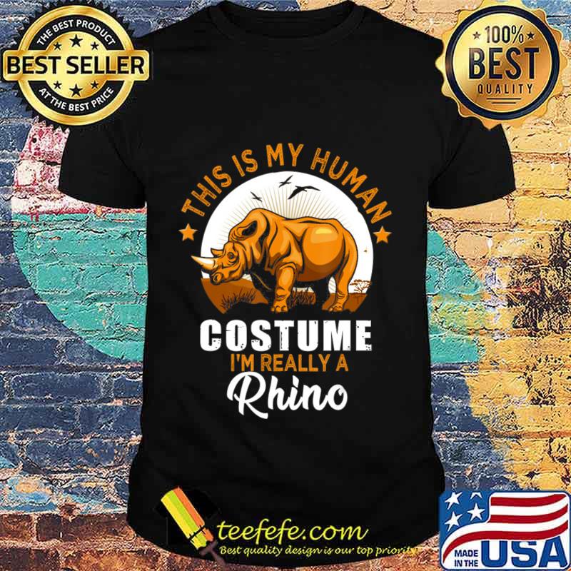 This Is My Human Costume I'm Really A Rhino T-Shirt This Is My Human Costume I'm Really A Rhino T-Shirt