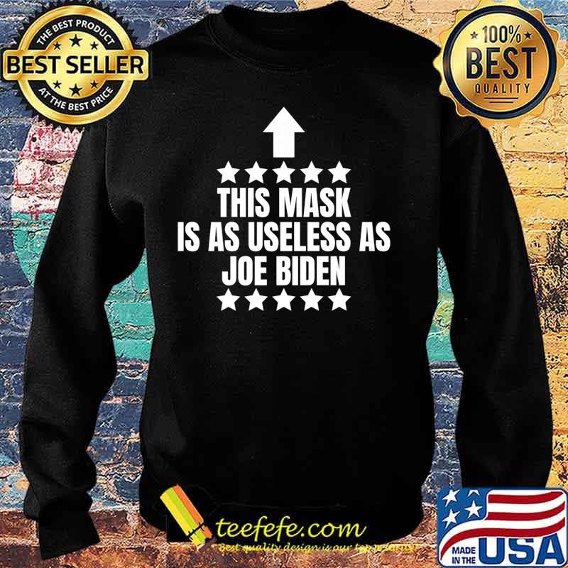 This Mask Is As Useless As Joe Biden - Trump 2020 Premium T-Shirt Sweater This Mask Is As Useless As Joe Biden - Trump 2020 Premium T-Shirt Sweater