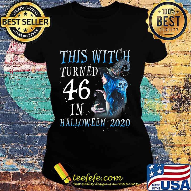 This Witch Turn 46 In Halloween 2020 Halloween Costume T-Shirt Ladies tee This Witch Turn 46 In Halloween 2020 Halloween Costume T-Shirt Ladies tee