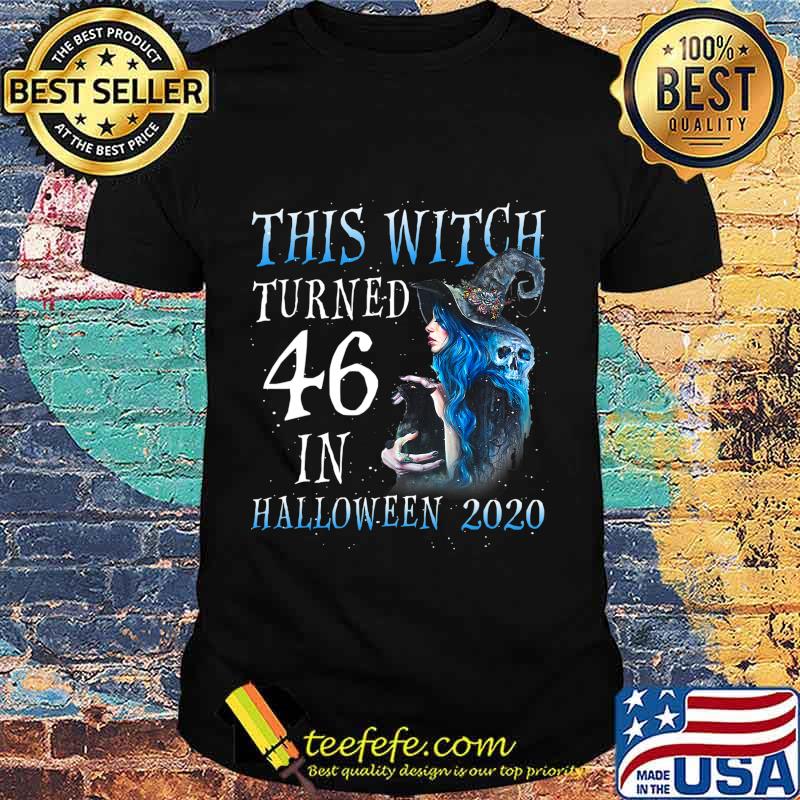 This Witch Turn 46 In Halloween 2020 Halloween Costume T-Shirt