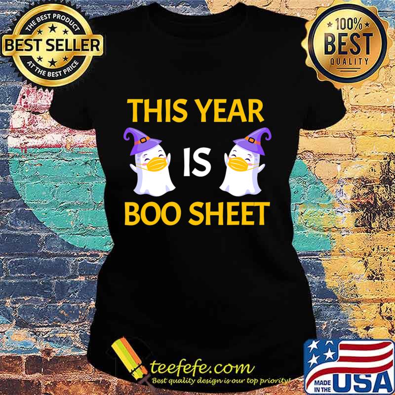 This Year Is Boo Sheet Boo Ghost Halloween Funny Gift T-Shirt Ladies tee This Year Is Boo Sheet Boo Ghost Halloween Funny Gift T-Shirt Ladies tee