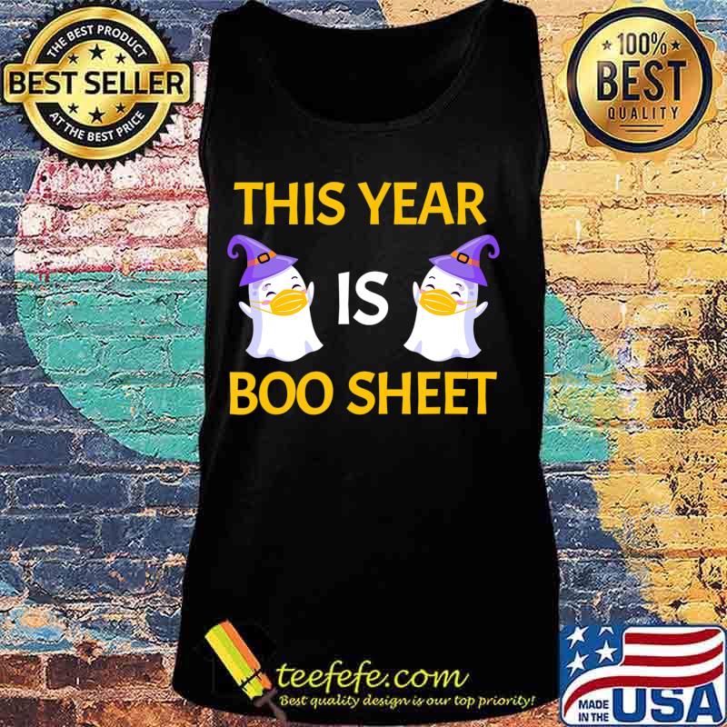 This Year Is Boo Sheet Boo Ghost Halloween Funny Gift T-Shirt Tank top This Year Is Boo Sheet Boo Ghost Halloween Funny Gift T-Shirt Tank top