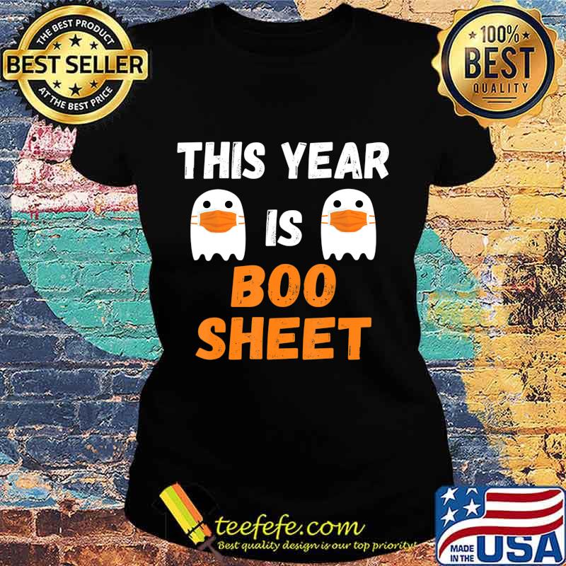This Year Is Boo Sheet Ghost in Mask Halloween Custome T-Shirt Ladies tee This Year Is Boo Sheet Ghost in Mask Halloween Custome T-Shirt Ladies tee
