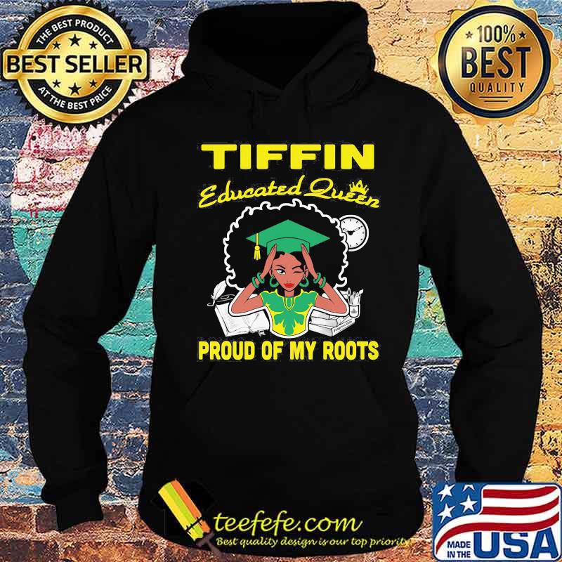 Tiffin educated queen proud of my roots s Hoodie Tiffin educated queen proud of my roots s Hoodie