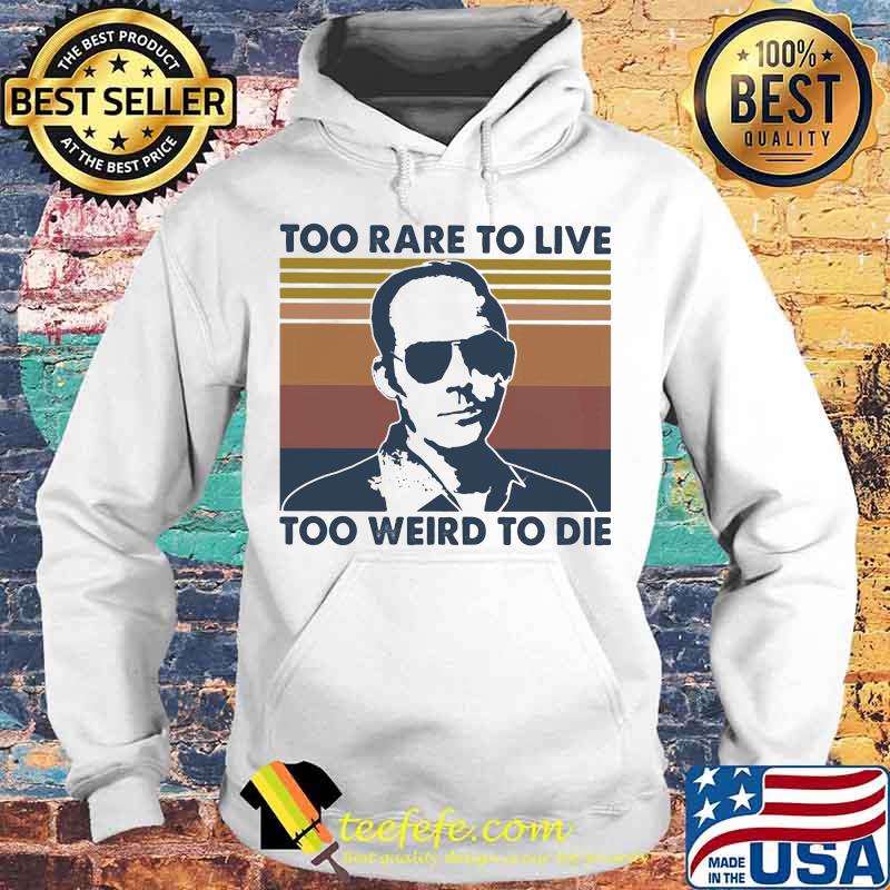 Too rare to live too weird to die rango vintage retro s Hoodie Too rare to live too weird to die rango vintage retro s Hoodie