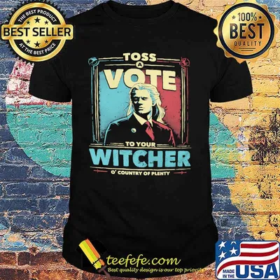 Toss vote to your witcher o country of plenty shirt