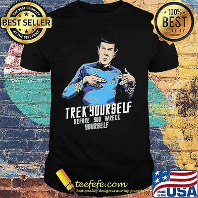 Trek yourself before you wreck yourself shirt