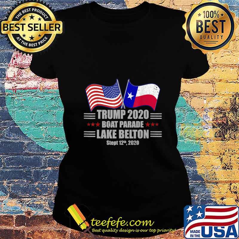 Trump 2020 Lake Belton Boat Parade Election Slogan Quote T-Shirt Ladies tee Trump 2020 Lake Belton Boat Parade Election Slogan Quote T-Shirt Ladies tee