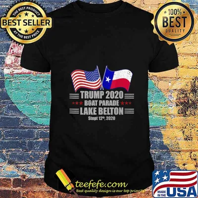 Trump 2020 Lake Belton Boat Parade Election Slogan Quote T-Shirt