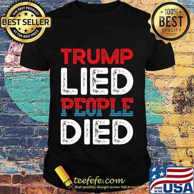 Trump Lied People Died 2020 Anti Trump T-Shirt