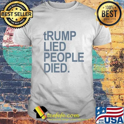 tRUMP LIED PEOPLE DIED (gray - grey) T-Shirt