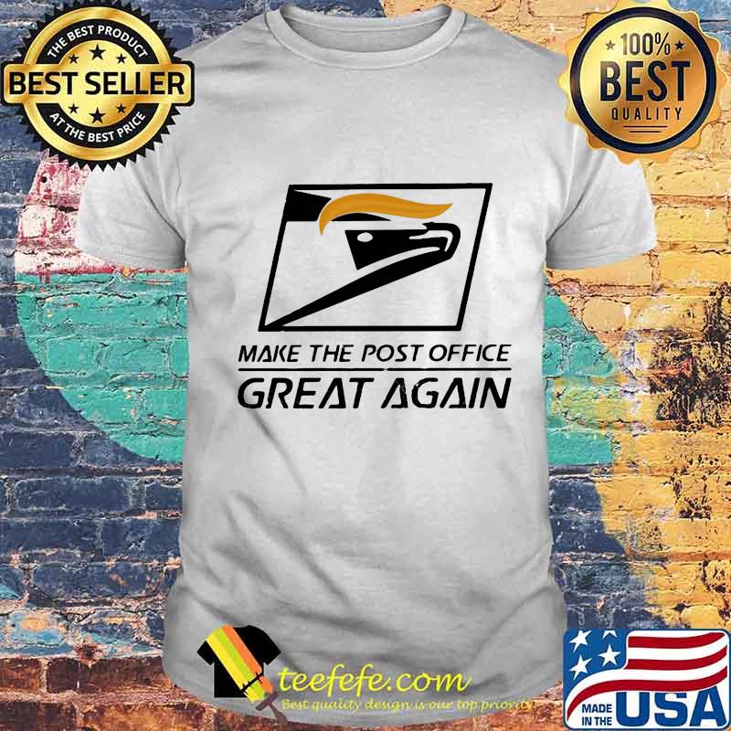 Trump make the post office great again shirt Trump make the post office great again shirt