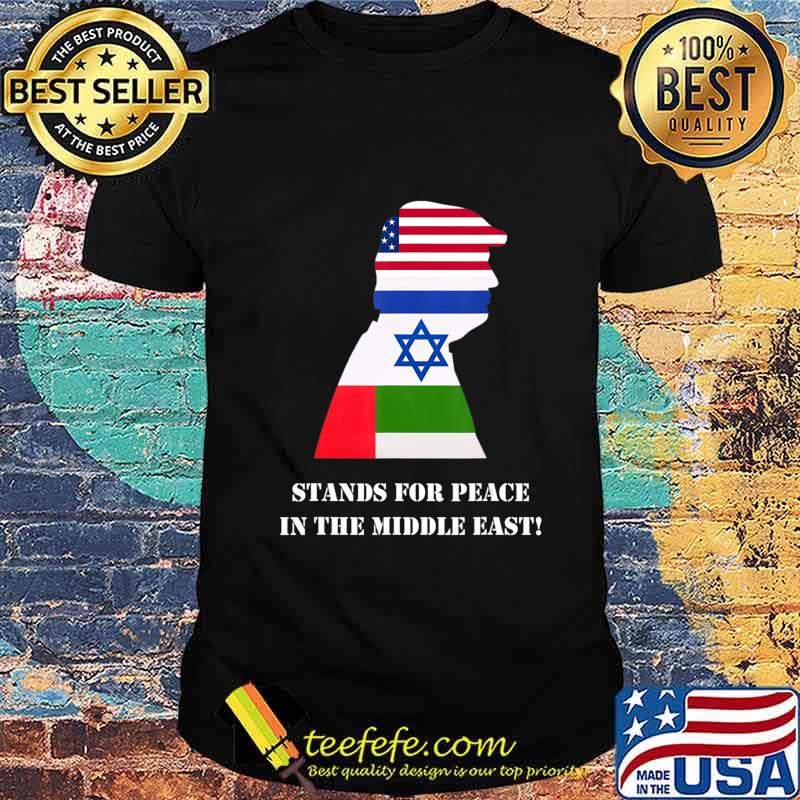 Trump stands for Peace in the Middle East T-Shirt