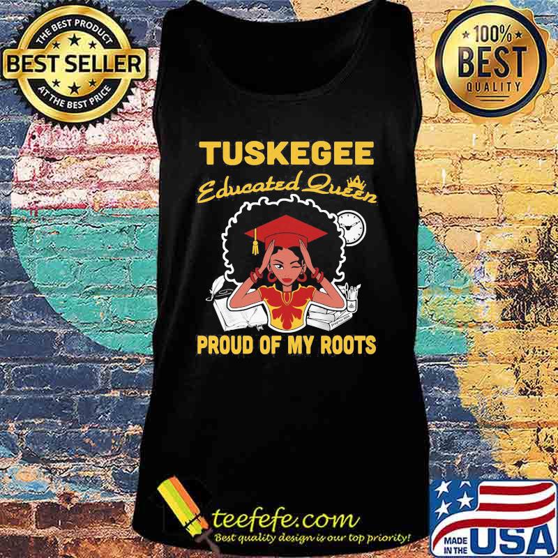Tuskegee educated queen proud of my roots s Tank top Tuskegee educated queen proud of my roots s Tank top