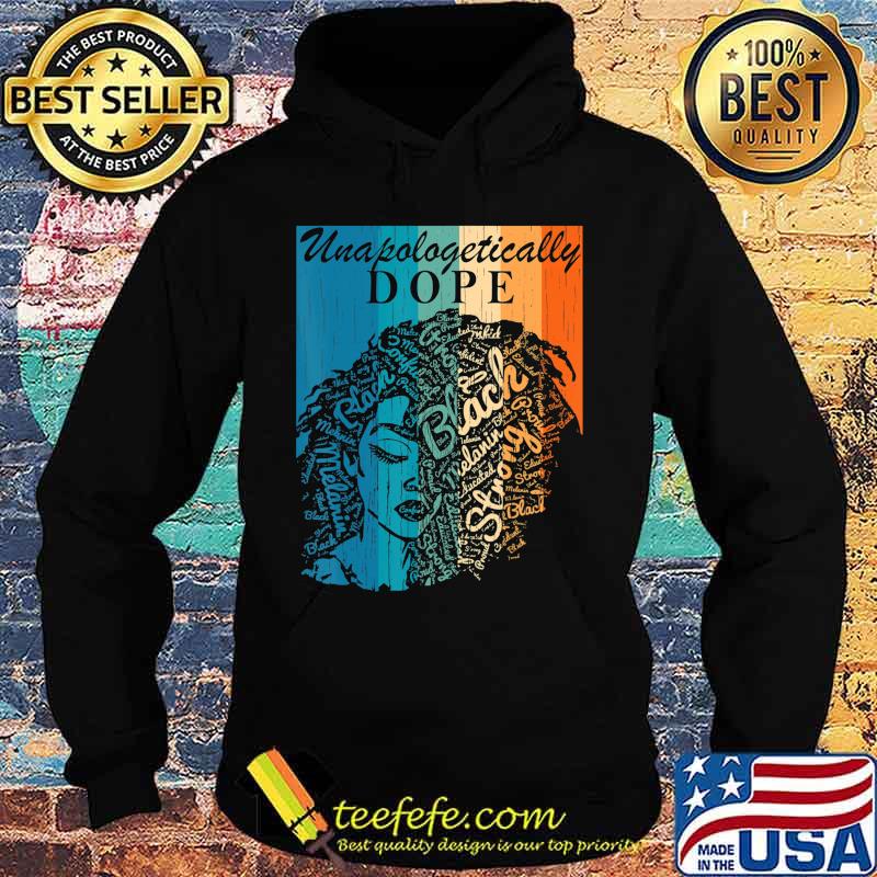 Unapologetically Dope Black Queen pride Black History T-Shirt Hoodie Unapologetically Dope Black Queen pride Black History T-Shirt Hoodie