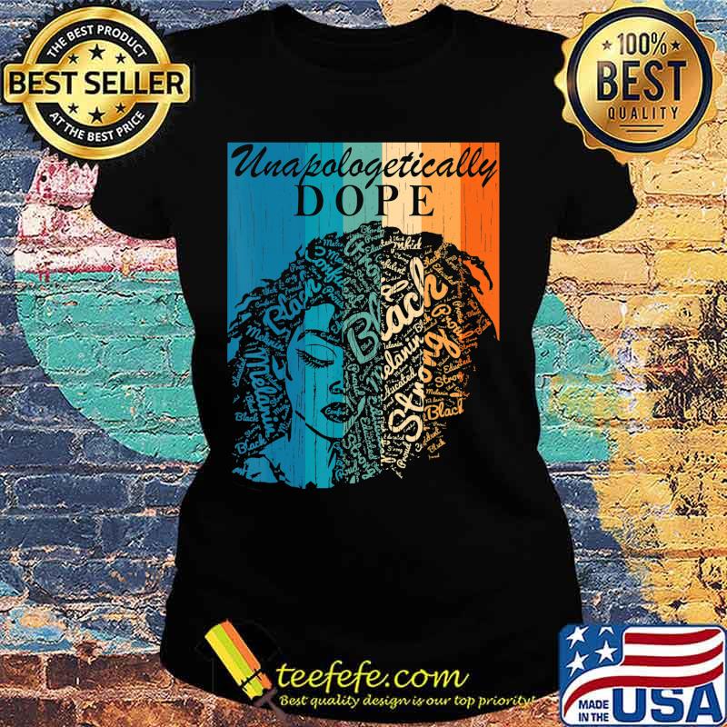 Unapologetically Dope Black Queen pride Black History T-Shirt Ladies tee Unapologetically Dope Black Queen pride Black History T-Shirt Ladies tee
