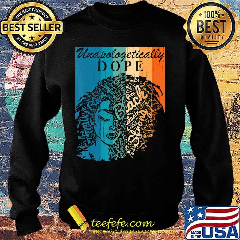 Unapologetically Dope Black Queen pride Black History T-Shirt Sweater Unapologetically Dope Black Queen pride Black History T-Shirt Sweater