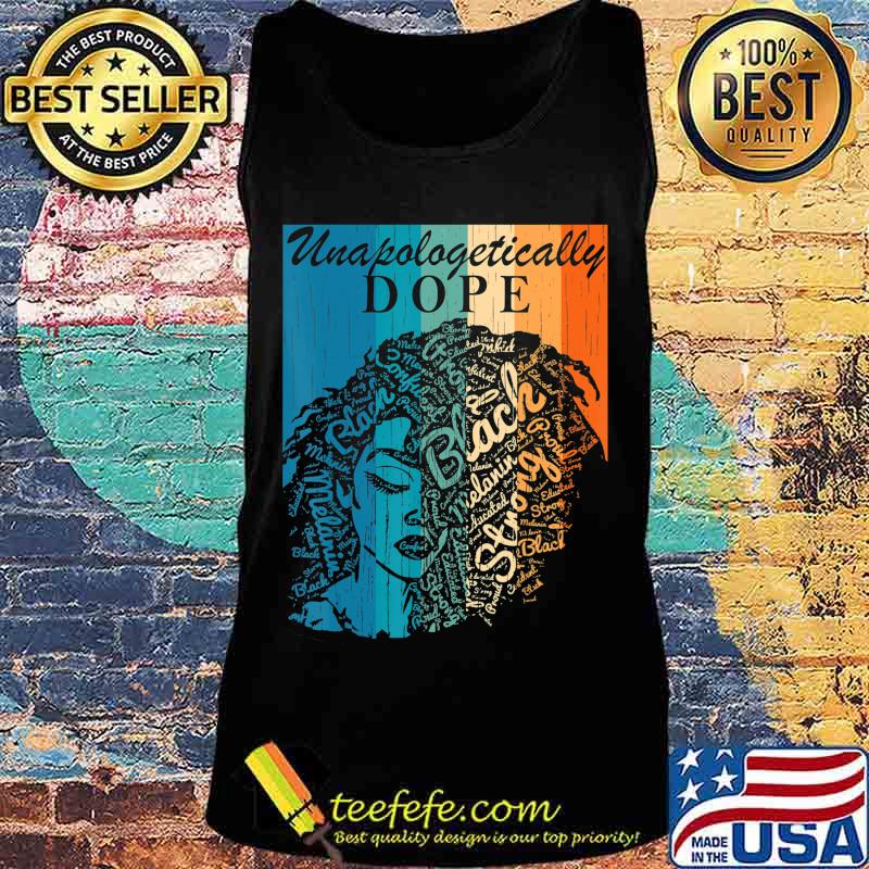 Unapologetically Dope Black Queen pride Black History T-Shirt Tank top Unapologetically Dope Black Queen pride Black History T-Shirt Tank top