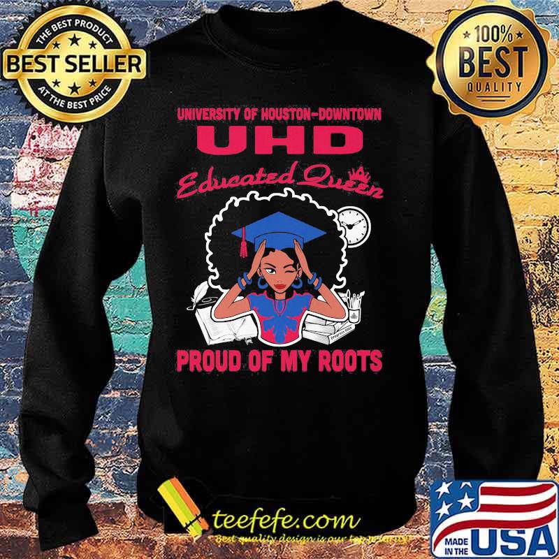 University of houston downtown uhd educated queen proud of my roots s Sweater University of houston downtown uhd educated queen proud of my roots s Sweater