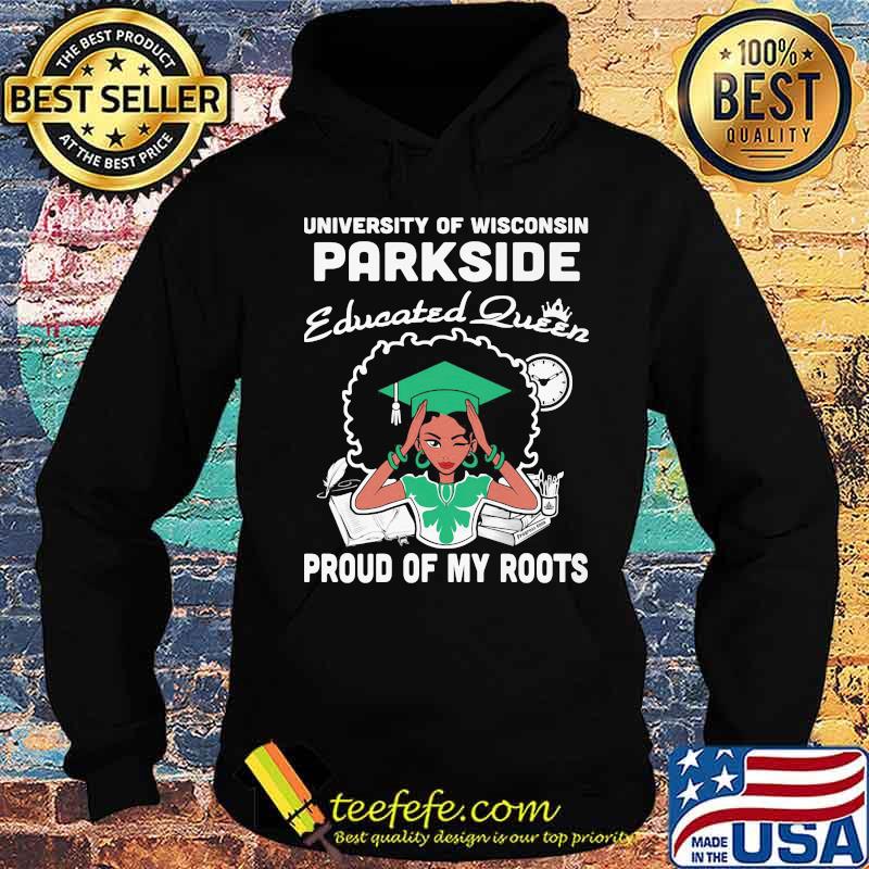 University of wisconsin parkside educated queen proud of my roots s Hoodie University of wisconsin parkside educated queen proud of my roots s Hoodie