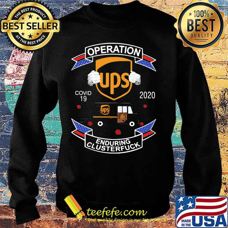 Ups operation enduring clusterfuck covid-19 2020 s Sweater Ups operation enduring clusterfuck covid-19 2020 s Sweater