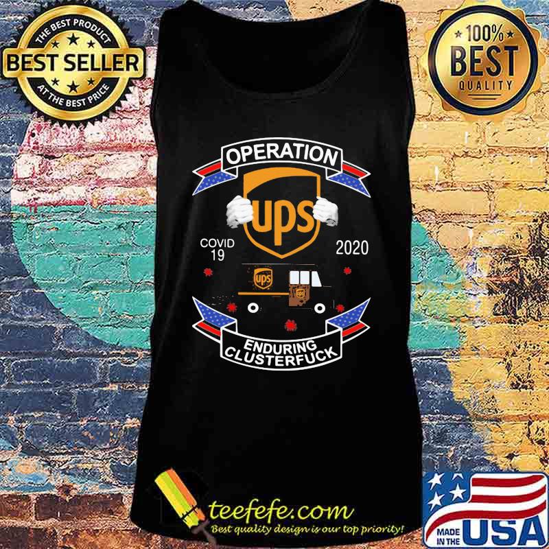 Ups operation enduring clusterfuck covid-19 2020 s Tank top Ups operation enduring clusterfuck covid-19 2020 s Tank top