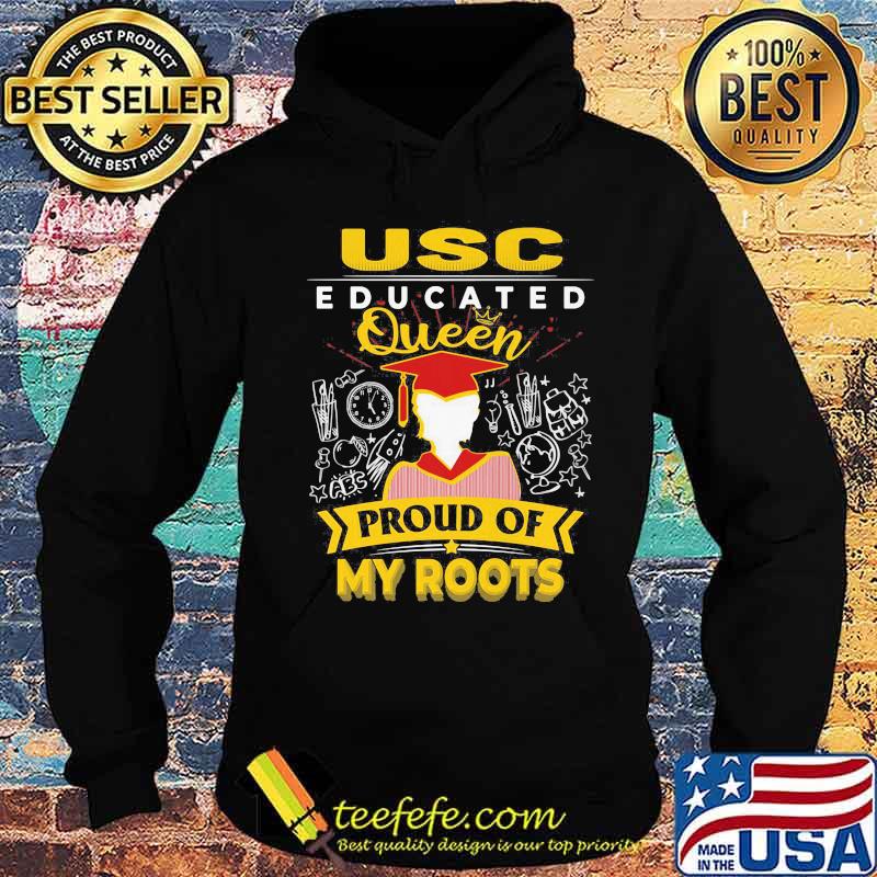 Usc educated queen proud of my roots s Hoodie Usc educated queen proud of my roots s Hoodie