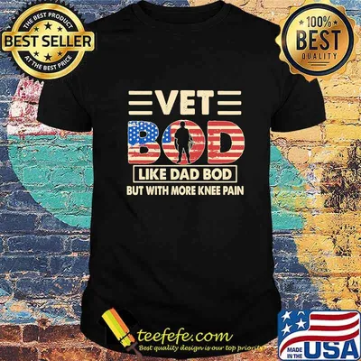 Vet Bod Like Dad Bod But With More Knee Pain America Flag Independence Day Shirt
