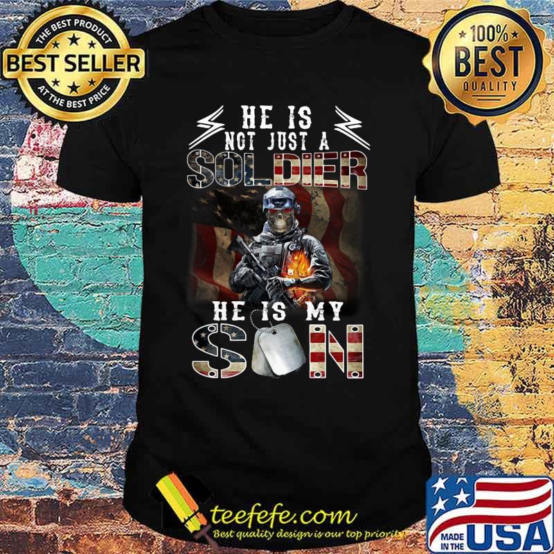 Veteran he is not just a soldier he is my son american flag shirt