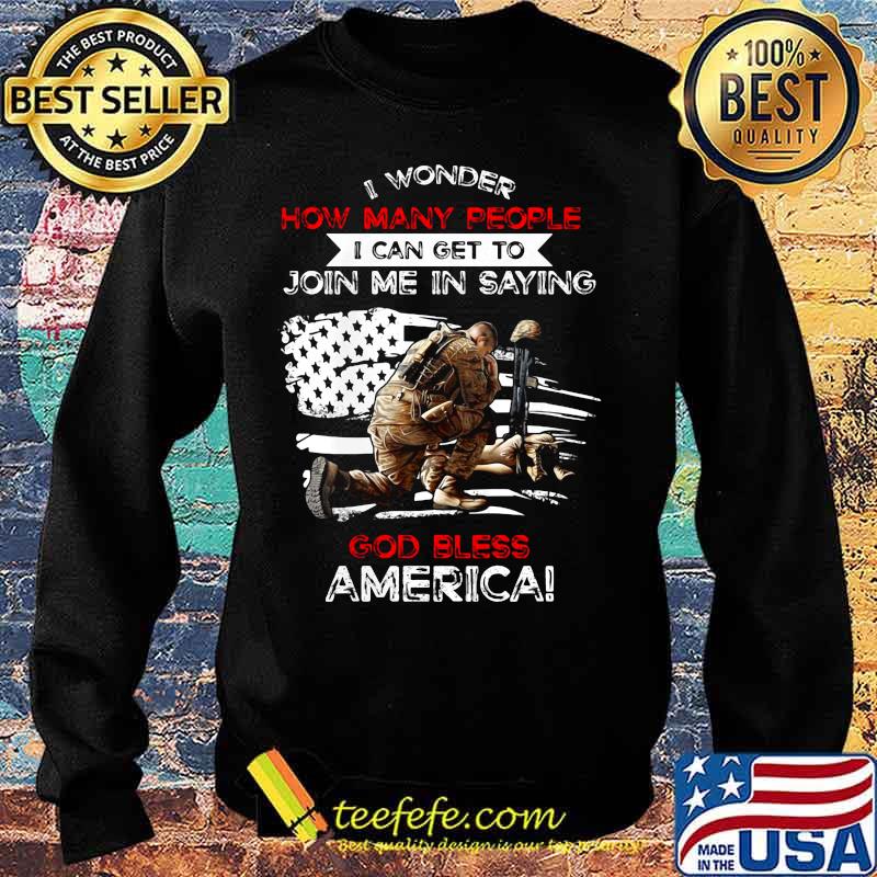 Veteran i wonder how many people i can get to join me in saying god bless america happy independence day s Sweater Veteran i wonder how many people i can get to join me in saying god bless america happy independence day s Sweater