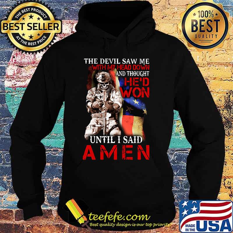 Veteran the devil saw me with my head down and thought he'd won until i said amen s Hoodie Veteran the devil saw me with my head down and thought he'd won until i said amen s Hoodie