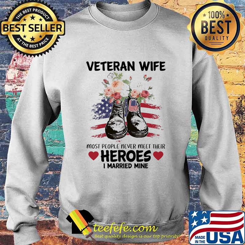 Veteran wife most people never meet their heroes i married mine flowers s Sweater Veteran wife most people never meet their heroes i married mine flowers s Sweater
