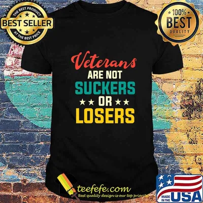 Veterans Are Not Suckers Or Losers Anti-Trump Vote 8645 T-Shirt
