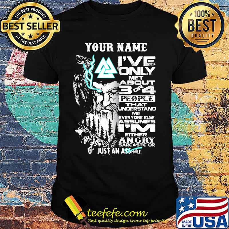 Vikings and raven your name i've only met about 3 or 4 people that understand me understand me everyone else shirt