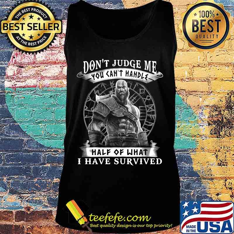 Vikings don't judge me you can't handles half of what i have survived s Tank top Vikings don't judge me you can't handles half of what i have survived s Tank top