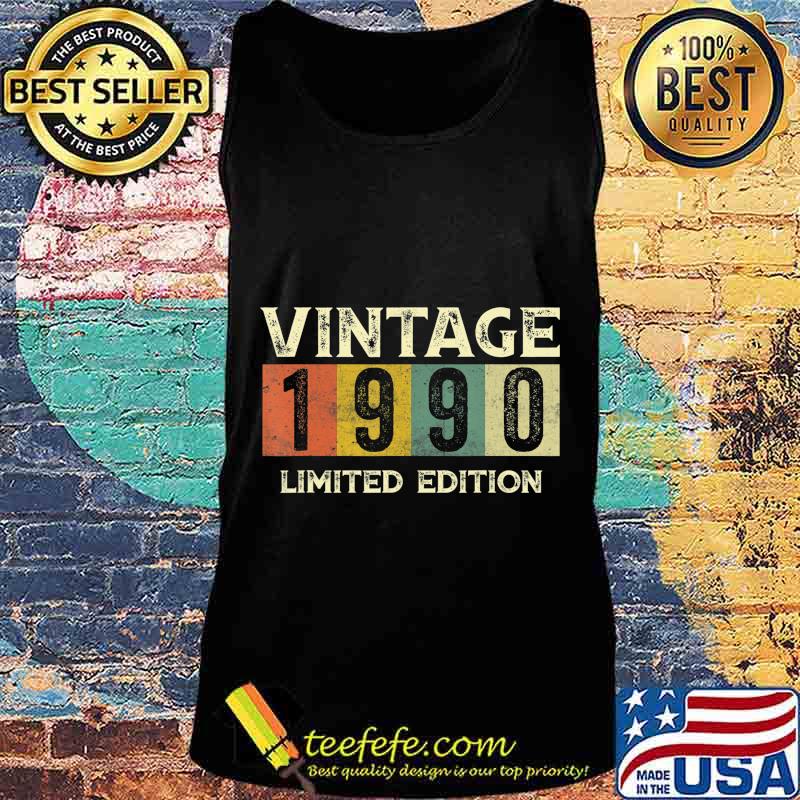 Vintage 1990 Limited Edition Gift 30th Birthday T-Shirt Tank top Vintage 1990 Limited Edition Gift 30th Birthday T-Shirt Tank top