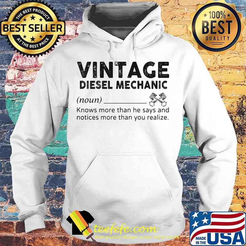 Vintage Diesel Mechanic Knows More Than She Says And Notices More Than You Realize Shirt Hoodie Vintage Diesel Mechanic Knows More Than She Says And Notices More Than You Realize Shirt Hoodie
