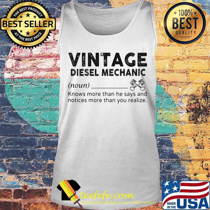 Vintage Diesel Mechanic Knows More Than She Says And Notices More Than You Realize Shirt Tank top Vintage Diesel Mechanic Knows More Than She Says And Notices More Than You Realize Shirt Tank top