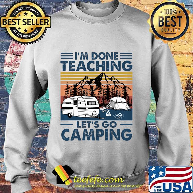 Vintage I'm Done Teaching Let Go Camping Pullover s Sweater Vintage I'm Done Teaching Let Go Camping Pullover s Sweater